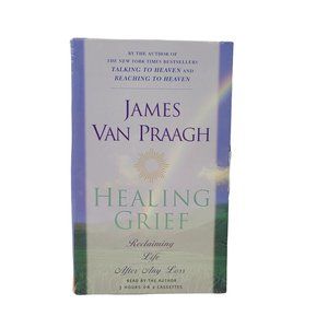 Healing Grief Reclaiming Life After Any Loss Audiobook James Van Praagh 2 Tapes